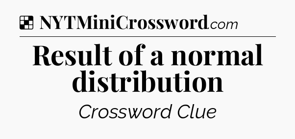 Solution: Result of a normal distribution - NYT Crossword