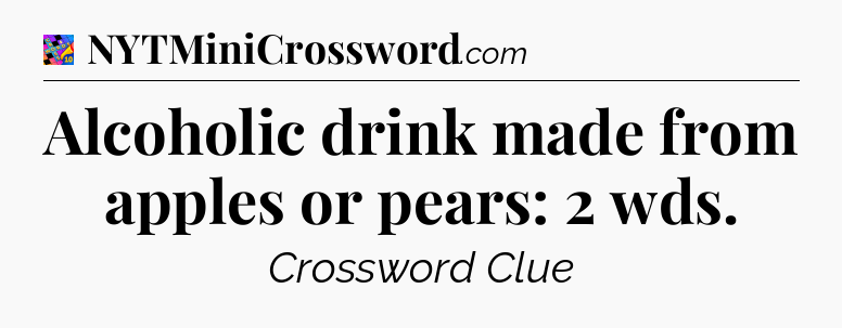 Alcoholic drink made from apples or pears: 2 wds Crossword Clue