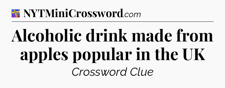 Alcoholic drink made from apples popular in the UK Codycross