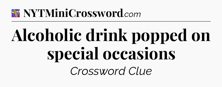 Alcoholic drink popped on special occasions Codycross