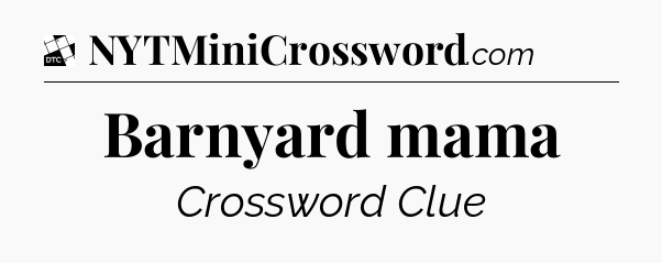 Barnyard mama - Daily Themed Classic Crossword