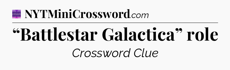 “Battlestar Galactica” role - Thomas Joseph Crossword