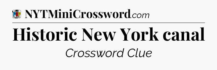 Historic New York canal Crossword Clue
