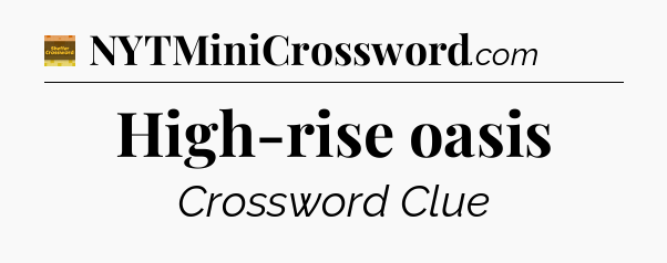 High-rise oasis crossword clue Eugene Sheffer