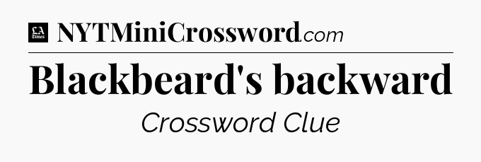 Blackbeard's backward - LA Times Crossword