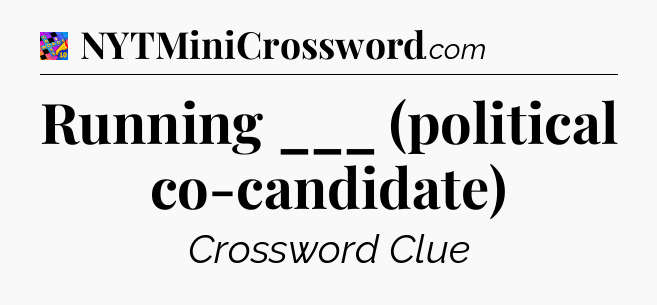Running ___ (political co-candidate) Crossword Clue