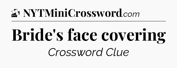 Bride's face covering - Daily Themed Classic Crossword