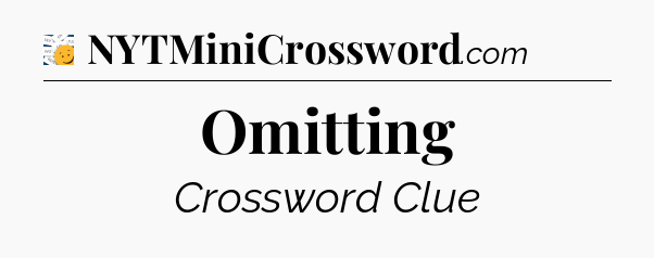 Omitting - 7 Little Words