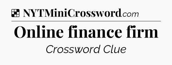 Solution: Online finance firm - NYT Crossword