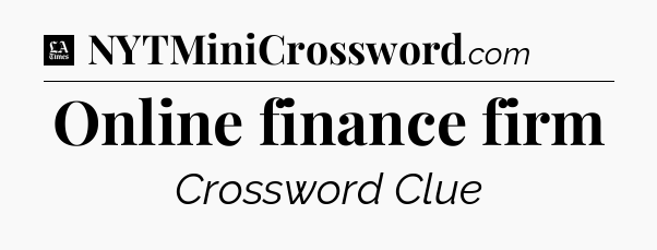 Online finance firm - LA Times Crossword