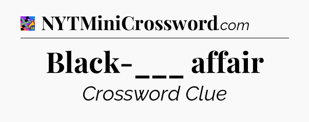 Black-___ affair Crossword Clue