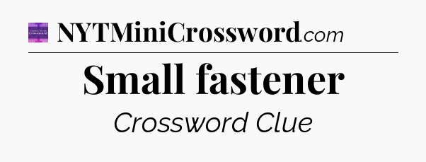 Small fastener - Thomas Joseph Crossword