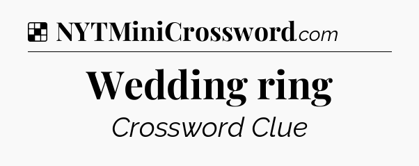 Solution: Wedding ring - NYT Crossword