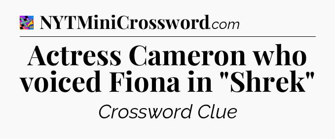 Actress Cameron who voiced Fiona in 