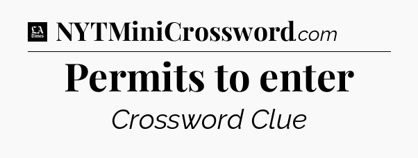 Permits to enter - LA Times Crossword