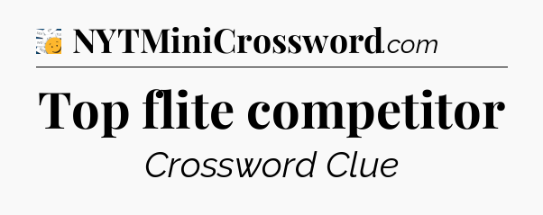 Top flite competitor - 7 Little Words