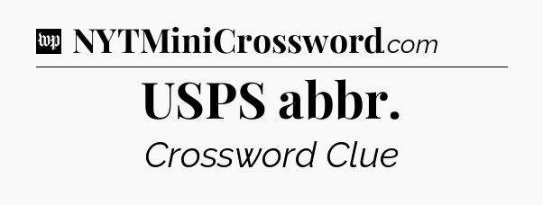 USPS abbr Crossword Clue