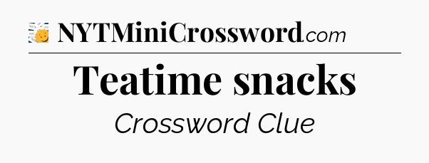 Teatime snacks - 7 Little Words