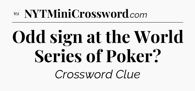 Odd sign at the World Series of Poker - WSJ Crossword