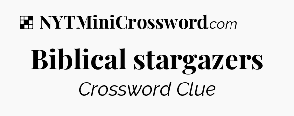 Solution: Biblical stargazers - NYT Crossword