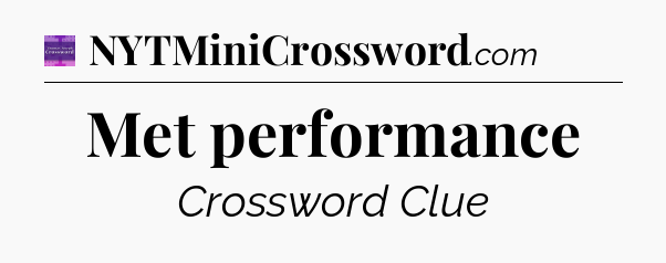 Met performance - Thomas Joseph Crossword