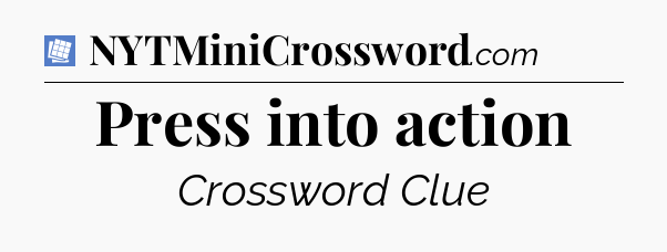 Press into action Puzzle Page Crossword Clue