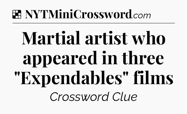 Solution: Martial artist who appeared in three 