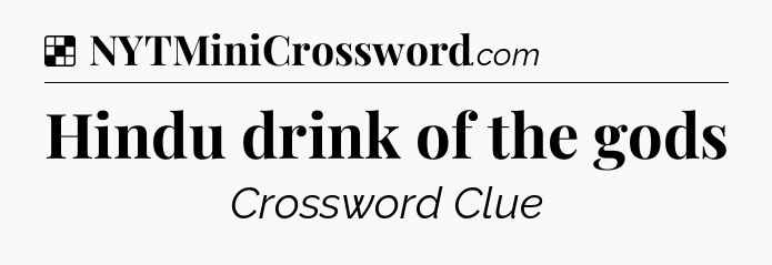 Solution: Hindu drink of the gods - NYT Crossword