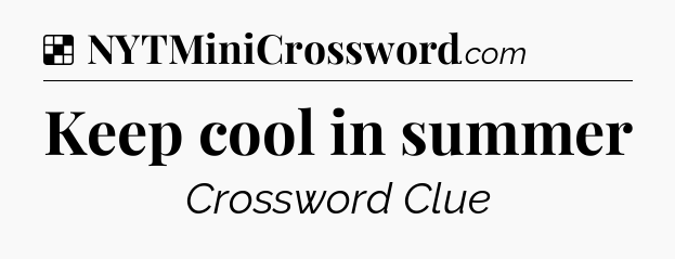Solution: Keep cool in summer - NYT Crossword