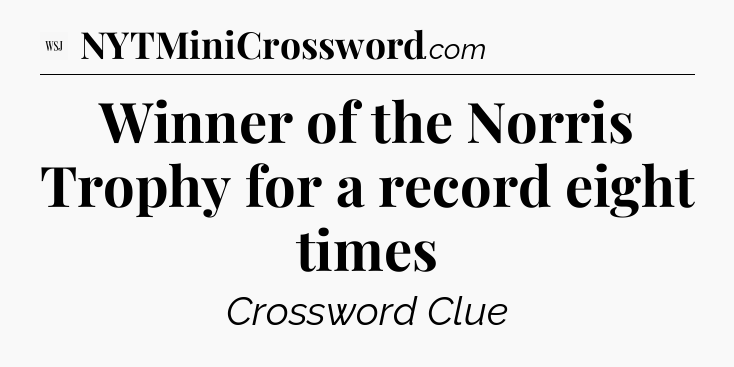 Winner of the Norris Trophy for a record eight times - WSJ Crossword