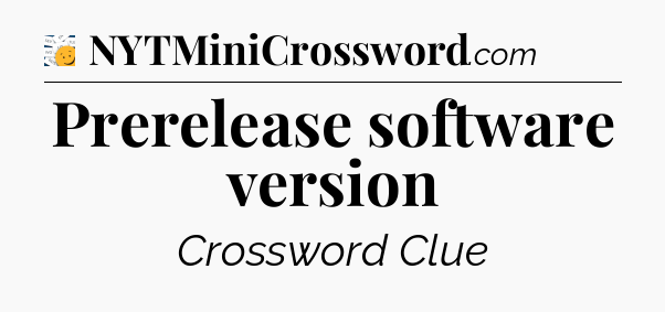 Prerelease software version - 7 Little Words