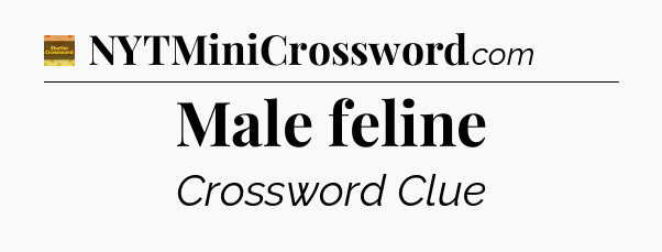 Male feline - Eugene Sheffer Crossword