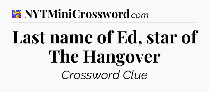 Last name of Ed, star of The Hangover Codycross