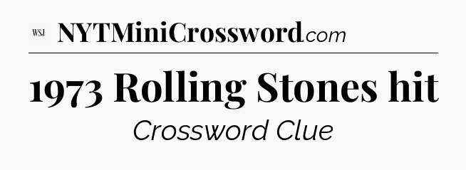 1973 Rolling Stones hit - WSJ Crossword