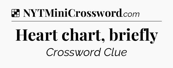 Solution: Heart chart, briefly - NYT Crossword