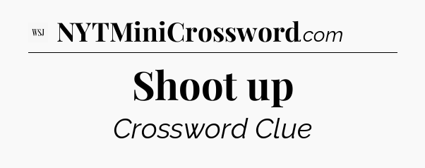 Shoot up - WSJ Crossword