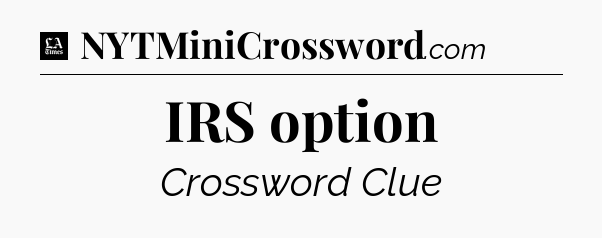 IRS option - LA Times Crossword