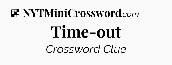 Solution: Time-out - NYT Crossword