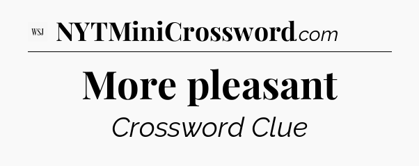 More pleasant - WSJ Crossword