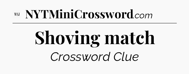 Shoving match - WSJ Crossword