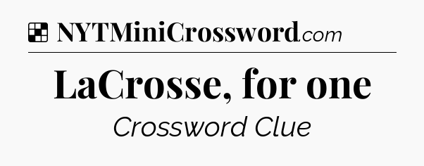 Solution: LaCrosse, for one - NYT Crossword