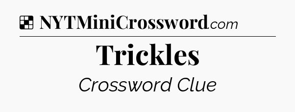 Solution: Trickles - NYT Crossword