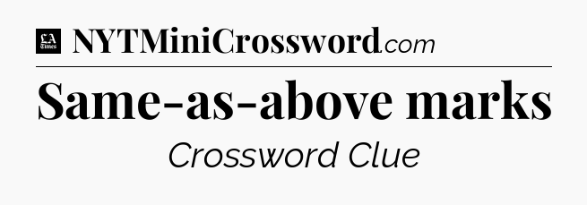 Same-as-above marks - LA Times Crossword