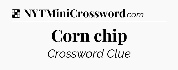 Solution: Corn chip - NYT Crossword
