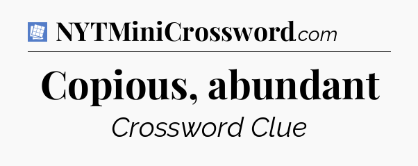 Copious, abundant Puzzle Page Crossword Clue