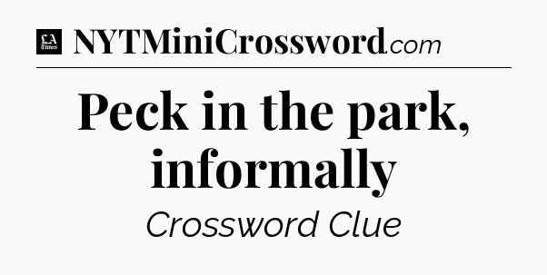 Peck in the park, informally - LA Times Crossword