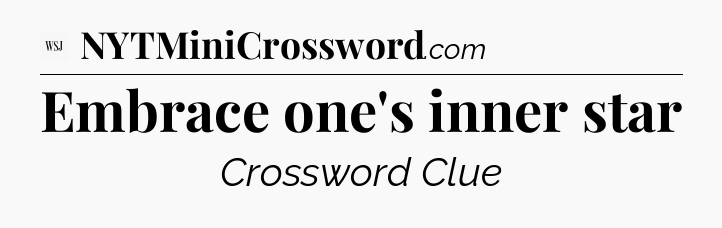 Embrace one's inner star - WSJ Crossword