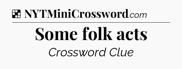 Solution: Some folk acts - NYT Crossword