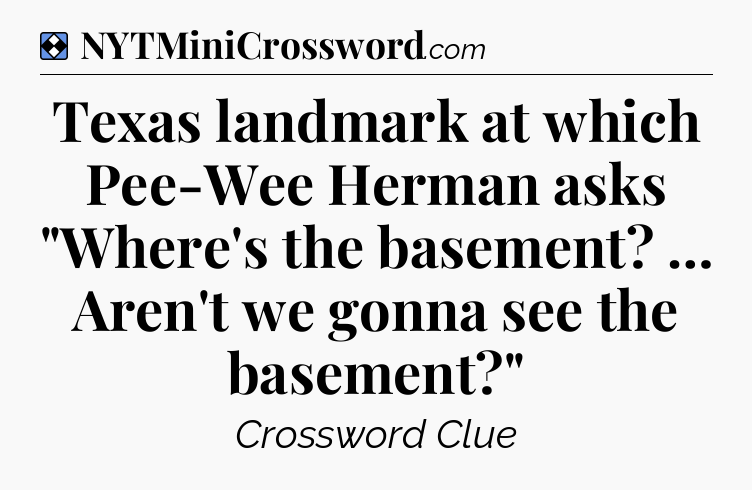 Solution: Texas landmark at which Pee-Wee Herman asks 