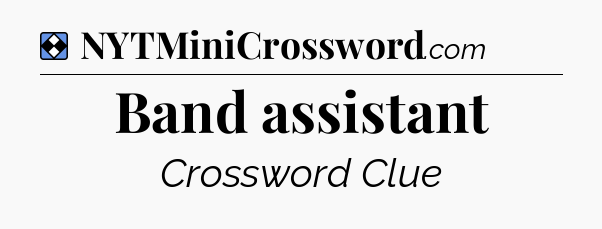 Solution: Band assistant - NYT Mini Crossword